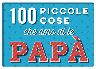 100 piccole cose che amo di te papà