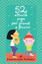 52 attività yoga per grandi e piccini