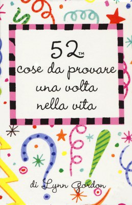 52 COSE DA PROVARE UNA VOLTA NELLA VITA