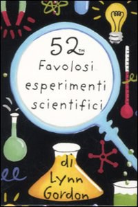 52 favolosi esperimenti scientifici
