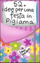 52 idee per una festa in pigiama