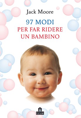 97 modi per far ridere un bambino. Ediz. illustrata