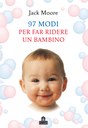 97 modi per far ridere un bambino. Ediz. illustrata