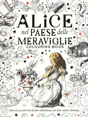 Alice nel paese delle meraviglie. Colouring book. Ediz. illustrata