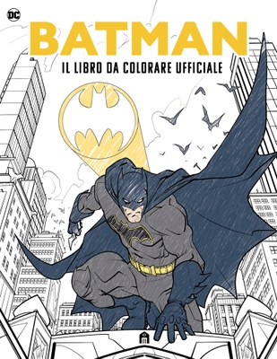 Batman. Il libro da colorare ufficiale