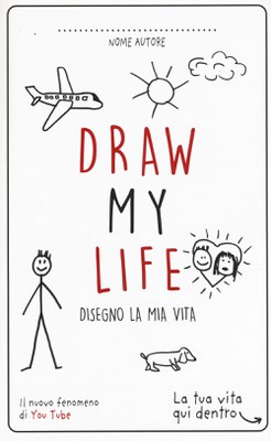 Draw my life. Disegno la mia vita
