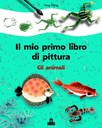 Gli animali. Il mio primo libro di pittura. Ediz. illustrata