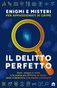 Il delitto perfetto. Enigmi e misteri per appassionati di crime