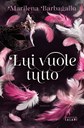 Lui vuole tutto