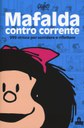 Mafalda controcorrente. 999 strisce per sorridere e riflettere