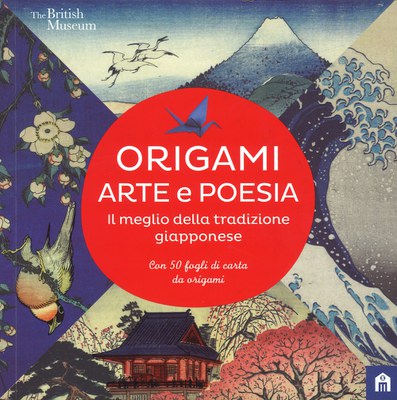 Origami. Arte e poesia. Il meglio della tradizione giapponese