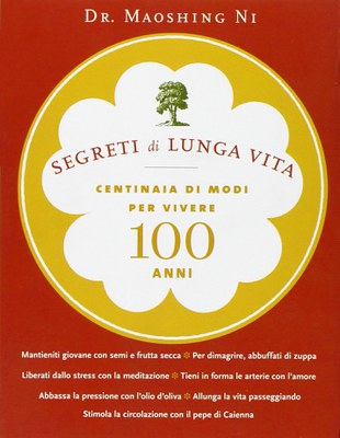 Segreti di lunga vita. Centinaia di modi per vivere cento anni