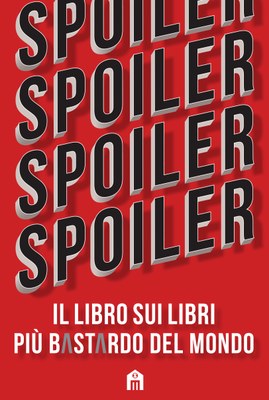 Spoiler. Il libro sui libri più b*st*rdo del mondo